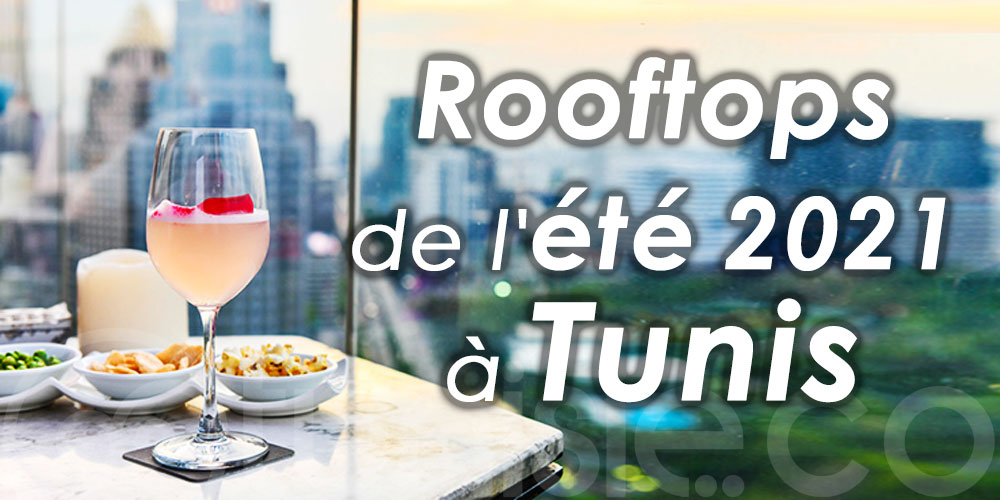 Les rooftops de l'été 2021 à Tunis