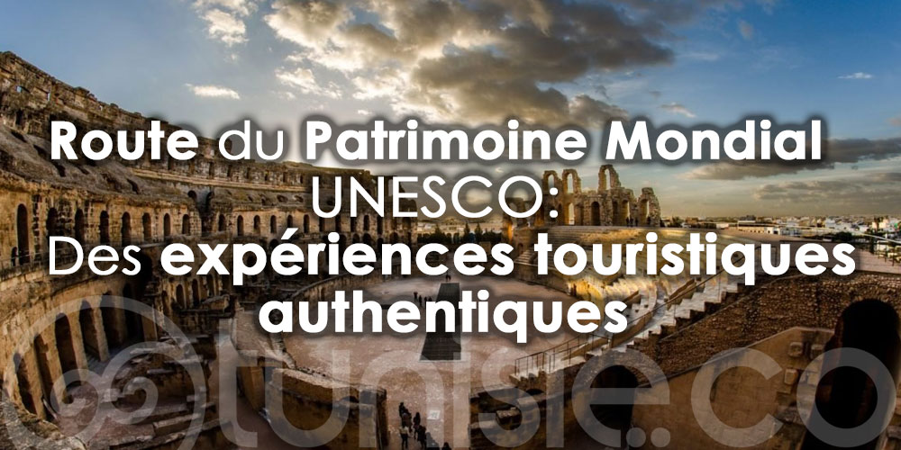 ''La Route du Patrimoine Mondial UNESCO'' à travers 8 régions de la Tunisie