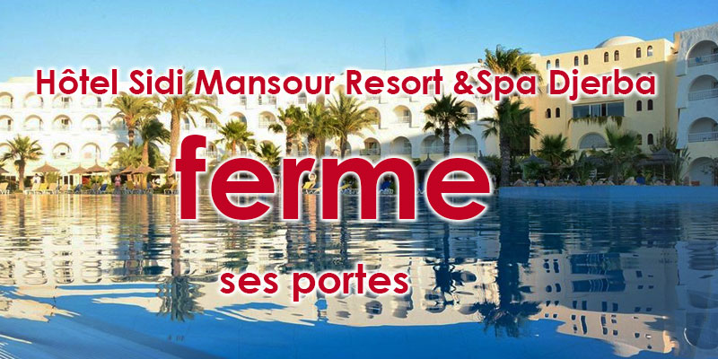 Hôtel Sidi Mansour Resort &Spa Djerba ferme ses portes