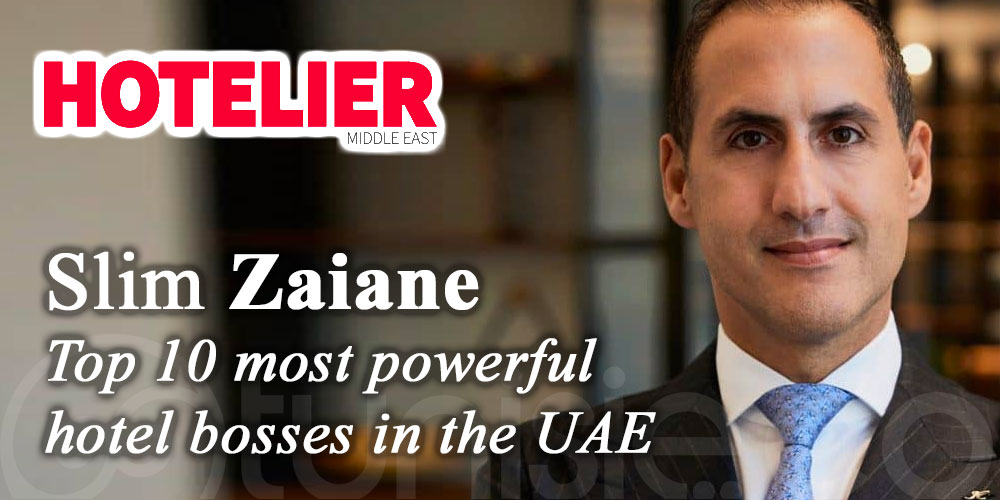 Le Tunisien Slim Zaiane parmi les 10 GM d'hôtel les plus puissants des Émirats arabes unis