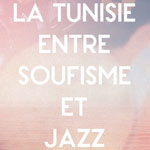 'La Tunisie entre Soufisme et Jazz' les 12, 13 et 14 septembre 2014 en Suisse