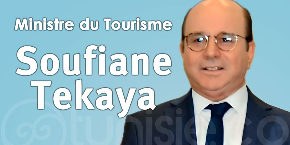 Qui est Soufiane Tekaya, nouveau Ministre du Tourisme ?