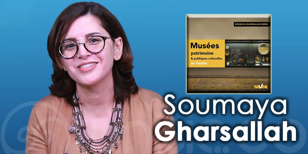 En vidéo : Soumaya Gharsallah présente le livre 'Musées patrimoin'e & politiques culturelles en Tunisie