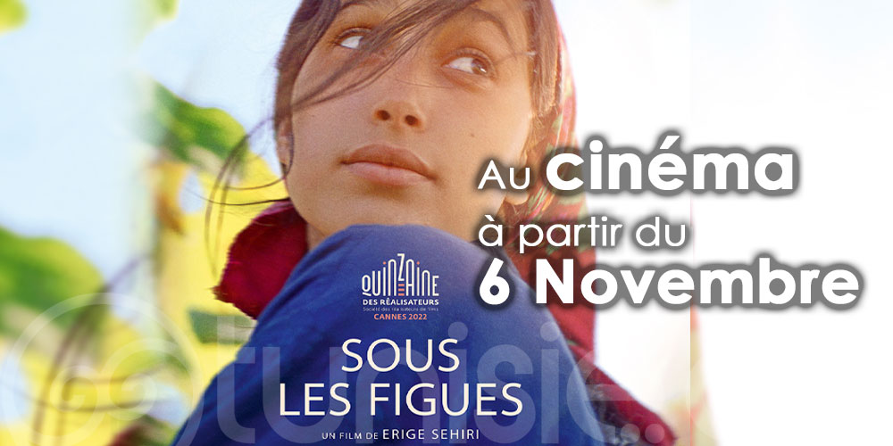 ''SOUS LES FIGUES'' de Erige Sehiri sortira au cinéma en Tunisie à partir du 6 novembre 2022