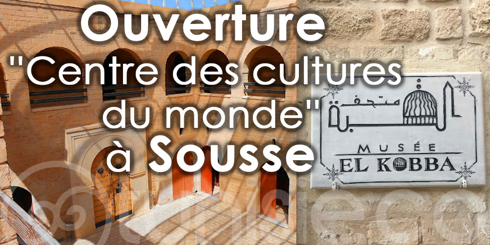 Au coeur du Musée el Kobba à Sousse: Ouverture du ''Centre des cultures du monde''