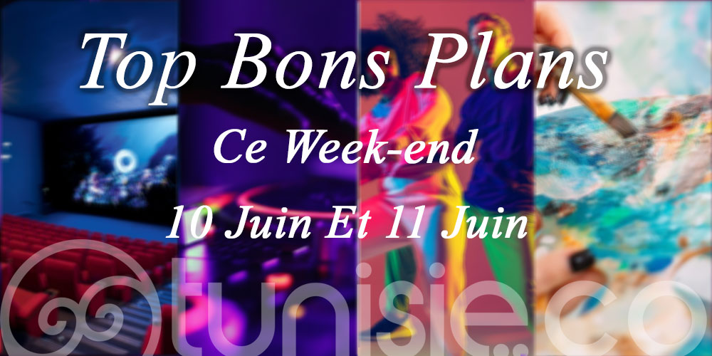 Bons Plans week-end du 10 juin à Tunis