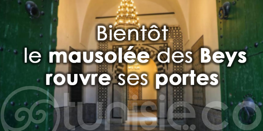 Réouverture prochaine du mausolée des Beys ''Tourbet El Bey''