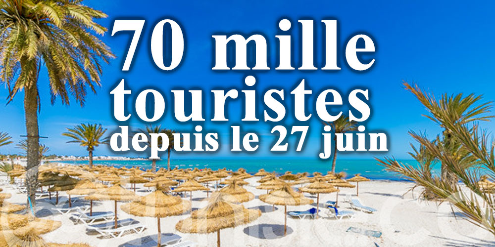 La Tunisie a accueilli 70 mille touristes depuis le 27 juin