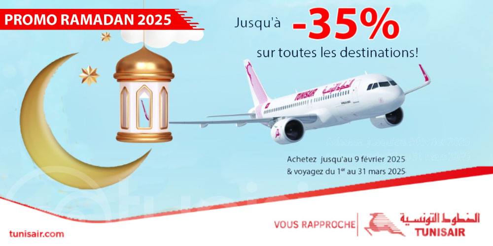 Tunisair : Promo spéciale Ramadan 2025 – Jusqu'à 35% de réduction sur toutes les destinations