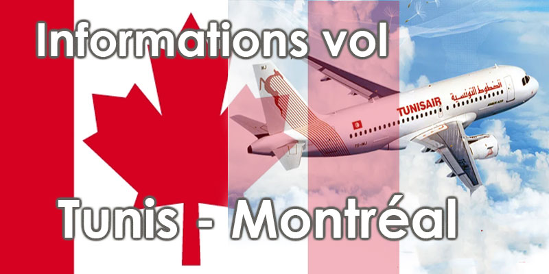 Ambassade du Canada en Tunisie: Informations vol Tunis - Montréal