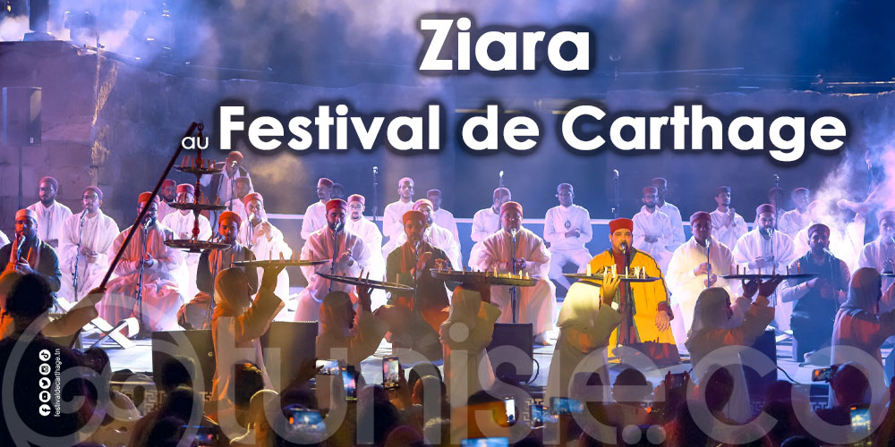 Ziara : Un Spectacle Envoûtant qui Illumine le Festival de Carthage