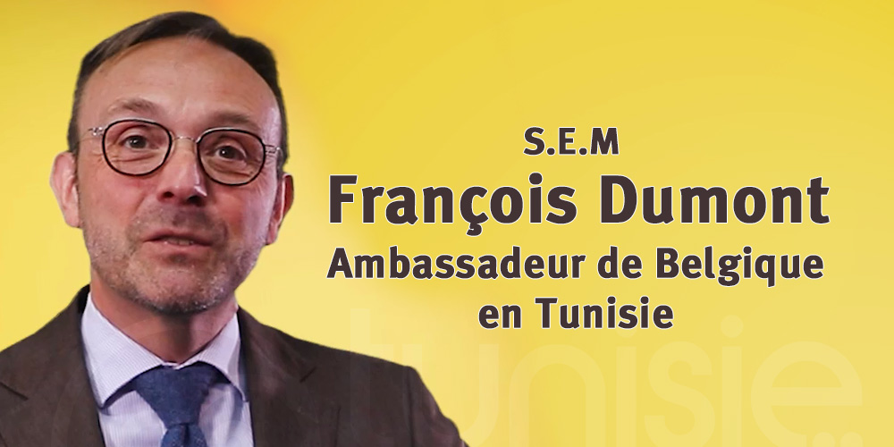 SEM François Dumont, Ambassadeur de Belgique en Tunisie : la culture, l'éducation et l'art au service des relations interculturelles