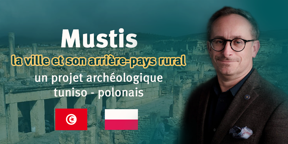 Tomasz Waliszewski : le projet archéologique de coopération tuniso-polonaise à Mustis